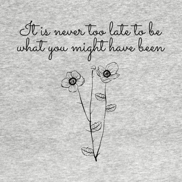 Its never too late - Aesthetic George Eliot quote by Faeblehoarder